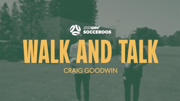 Walk and Talk with Craig Goodwin | Subway Socceroos