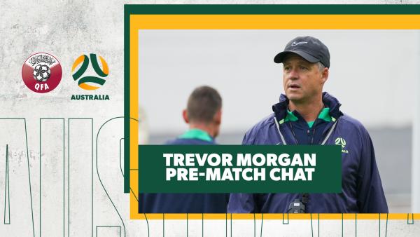 Trevor Morgan pre-match chat: Qatar U20 v Australia U20 | Subway Young Socceroos