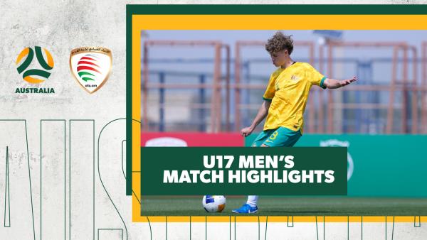 Australia U17 v Oman U17 | Goals | Hattrick U17 International Tournament