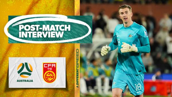 Joe Gauci: This time the patience paid off | Interview | Australia v China | 2026 FIFA World Cup AFC Qualifiers