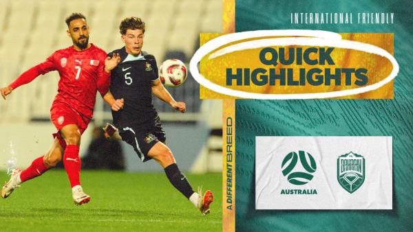 Bahrain v Australia | Quick Highlights | International Friendly